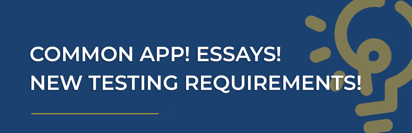 Common App! Essays! New Testing Requirements!